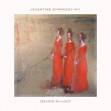 Levantine sympony no.1 - IBRAHIM MAALOUF