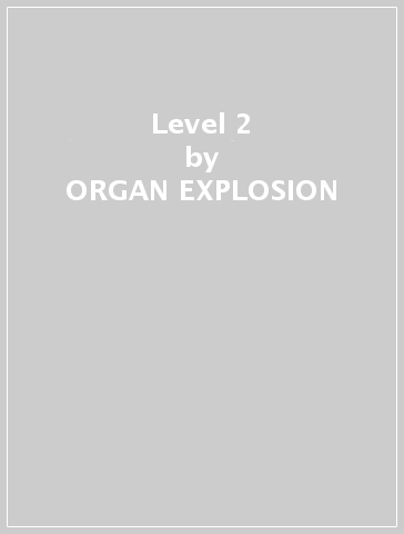 Level 2 - ORGAN EXPLOSION