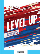 Level up. Grammar revision and practice. B2, C1. Per le Scuole superiori