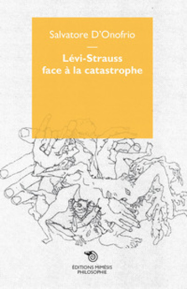 Lévi-Strauss face à la catastrophe - Salvatore D
