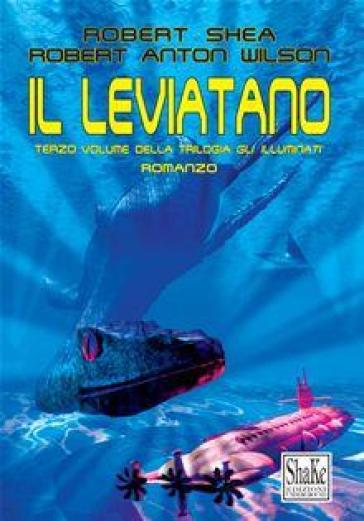 Il Leviatano. Gli Illuminati. 3. - Robert A. Wilson - Robert Shea