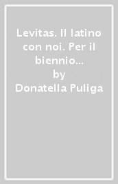 Levitas. Il latino con noi. Per il biennio delle Scuole superiori. Con e-book. Con espansione online