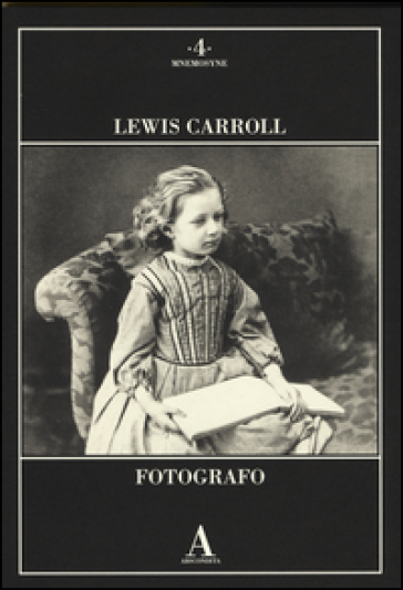 Lewis Carroll fotografo. Ediz. illustrata