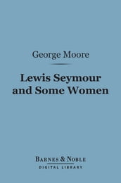 Lewis Seymour and Some Women (Barnes & Noble Digital Library)