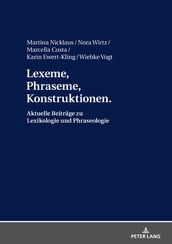 Lexeme, Phraseme, Konstruktionen: Aktuelle Beitraege zu Lexikologie und Phraseologie