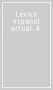 Léxico espanol actual. 4.