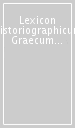 Lexicon Historiographicum Graecum et Latinum. Vol. 1: A-AK