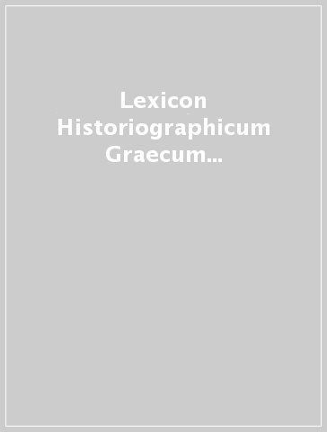 Lexicon Historiographicum Graecum et Latinum. Vol. 2