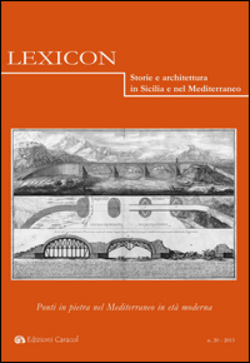 Lexicon. Storie e architettura in Sicilia e nel Mediterraneo. Ediz. italiana e spagnola. Vol. 20: Ponti in pietra nel Mediterraneo in età moderna