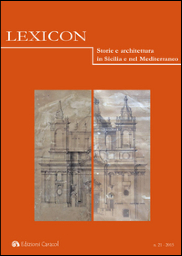 Lexicon. Storie e architettura in Sicilia e nel Mediterraneo (2015). Vol. 21