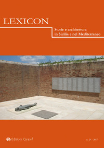 Lexicon. Storie e architettura in Sicilia e nel Mediterraneo (2017). Ediz. multilingue. Vol. 24