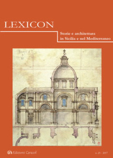 Lexicon. Storie e architettura in Sicilia e nel Mediterraneo (2017). Vol. 25