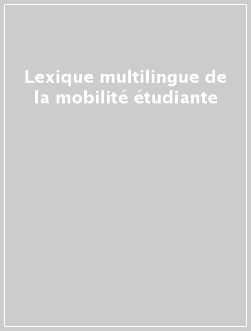 Lexique multilingue de la mobilité étudiante