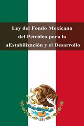 Ley del Fondo Mexicano del Petróleo para la Estabilización y el Desarrollo