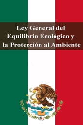 Ley General del Equilibrio Ecológico y la Protección al Ambiente