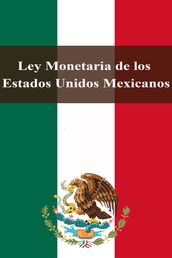 Ley Monetaria de los Estados Unidos Mexicanos