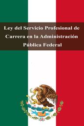 Ley del Servicio Profesional de Carrera en la Administración Pública Federal