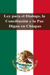 Ley para el Dialogo, la Conciliación y la Paz Digna en Chiapas