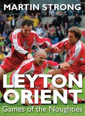 Leyton Orient: Games of the Noughties