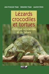 Lézards, crocodiles et tortues d Afrique occidentale et du Sahara