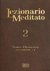 Lezionario meditato. 2: Tempo ordinario: settimane 1-8