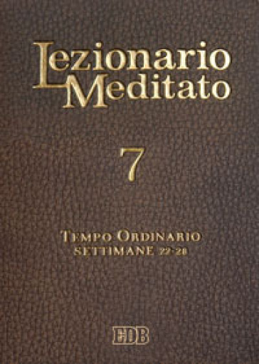 Lezionario meditato. Nuova ediz.. 7: Tempo ordinario (settimane 22-28)