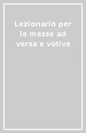 Lezionario per le messe ad versa e votive