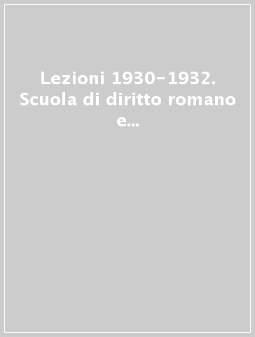 Lezioni 1930-1932. Scuola di diritto romano e diritti orientali raccolte da Karoly Visky