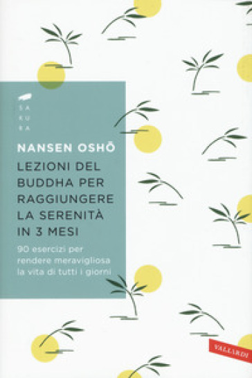 Lezioni del Buddha per raggiungere la serenità in 3 mesi. 90 esercizi per rendere meravigl...