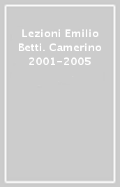 Lezioni Emilio Betti. Camerino 2001-2005