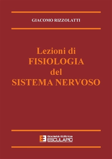 Lezioni di Fisiologia del Sistema Nervoso - Giacomo Rizzolatti