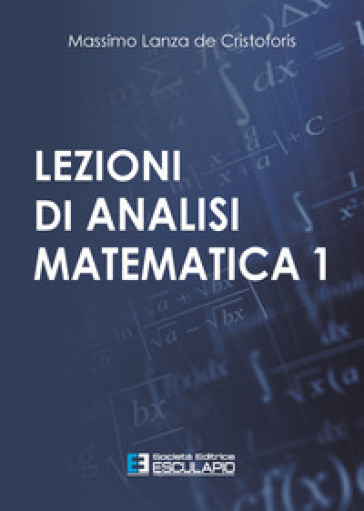 Lezioni di analisi matematica 1 - Massimo Lanza De Cristoforis