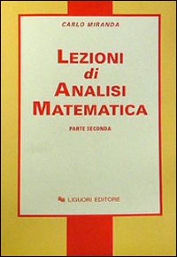 Lezioni di analisi matematica. 2. - Carlo Miranda