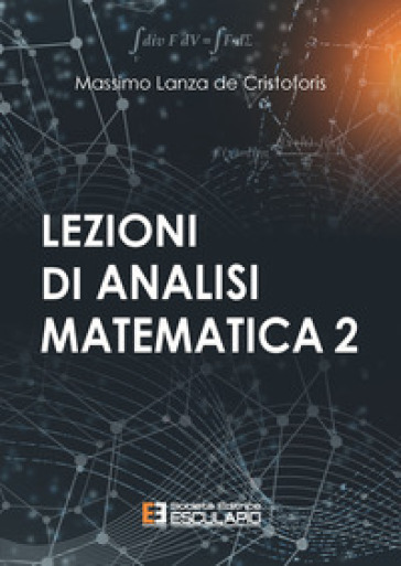 Lezioni di analisi matematica 2 - Massimo Lanza De Cristoforis