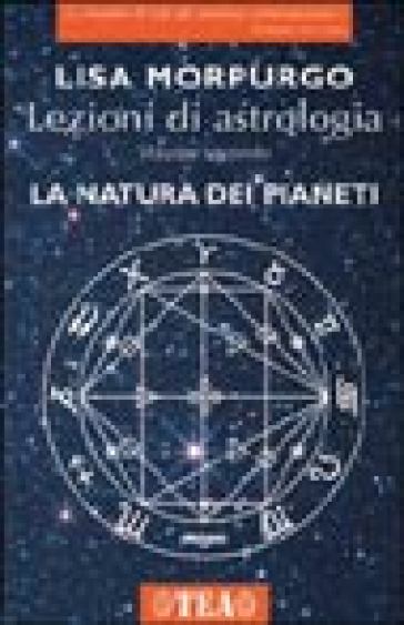 Lezioni di astrologia. 2: La natura dei Pianeti - Lisa Morpurgo