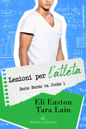 Lezioni per l'atleta. Nerds vs. jocks. 1. - Eli Easton - Tara Lain