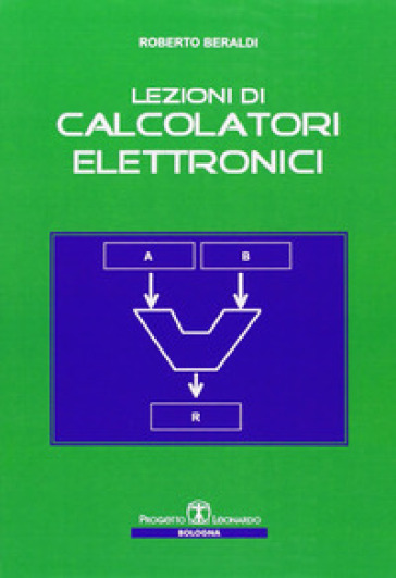 Lezioni di calcolatori elettronici - Roberto Beraldi