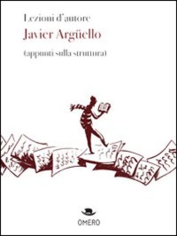 Lezioni d'autore. Javier Arguello (appunti sulla struttura) - Javier Arguello