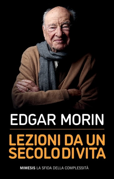 Lezioni da un secolo di vita - Edgar Morin