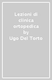 Lezioni di clinica ortopedica