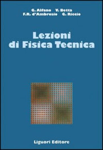 Lezioni di fisica tecnica - Gaetano Alfano - Vittorio Betta - Francesca R. D