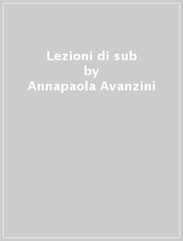 Lezioni di sub - Annapaola Avanzini