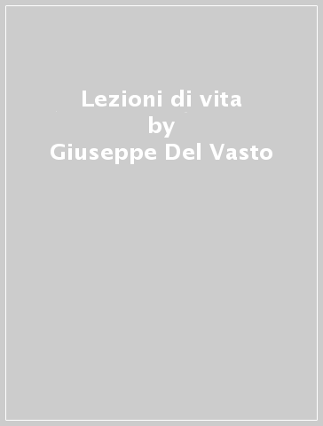 Lezioni di vita - Giuseppe Del Vasto