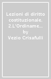 Lezioni di diritto costituzionale. 2.L Ordinamento costituzionale italiano