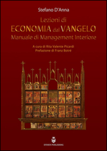 Lezioni di economia dal Vangelo. Manuale di management interiore - Stefano D