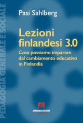 Lezioni finlandesi 3.0 Cosa possiamo imparare dal cambiamento educativo in Finlandia