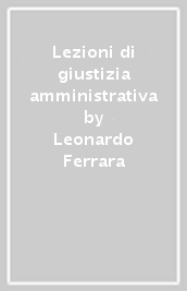 Lezioni di giustizia amministrativa