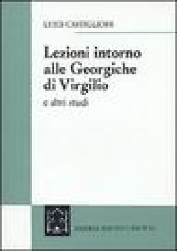 Lezioni intorno alle Georgiche di Virgilio e altri studi - Luigi Castiglioni