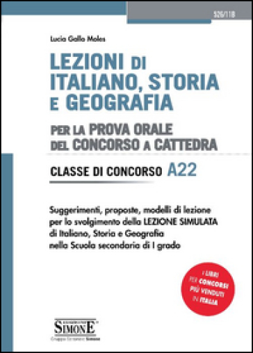 Lezioni di italiano, storia e geografia. Per la prova orale del concorso a cattedra. Classe di concorso A22 - Lucia Gallo Moles