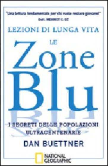 Lezioni di lunga vita. Le zone blu. I segreti delle popolazioni ultracentenarie - Dan Buettner